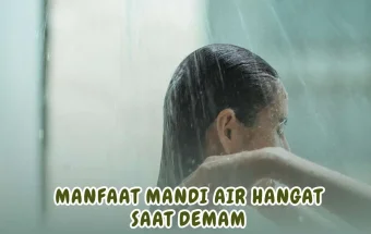 Manfaat Mandi Air Hangat saat Demam