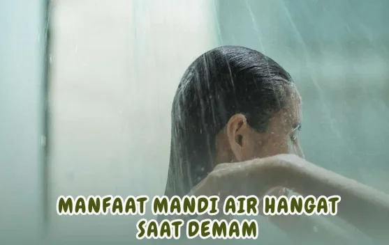 Manfaat Mandi Air Hangat saat Demam