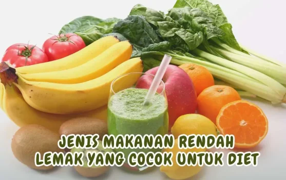 Jenis Makanan Rendah Lemak yang Cocok untuk Diet